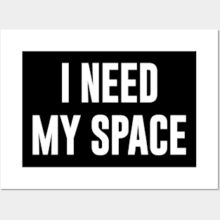 I Need My Space Posters and Art